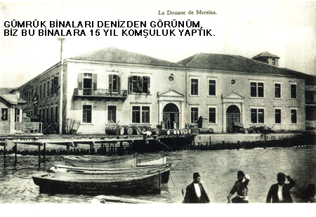 Mersin Arçelik Kazançlar'dan Tarihi Mersin Fotoğrafı - Mersin Gümrük Binaları Denizden Görünüm