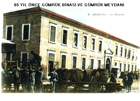 Mersin Arçelik Kazançlar'dan Tarihi Mersin Fotoğrafı - 85 Yıl Önce Mersin Gümrük Binası ve Gümrük Meydanı