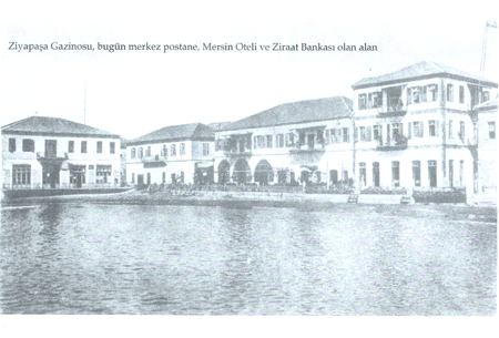 Kazançlar'dan Tarihi Fotoğraflar - Tarihi Ziyapaşa Gazinosu, Mersin Oteli ve Ziraat Bankası
